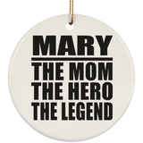 Mary The Mom The Hero The Legend - Circle Ornament