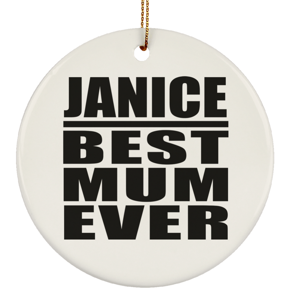 Janice Best Mum Ever - Circle Ornament