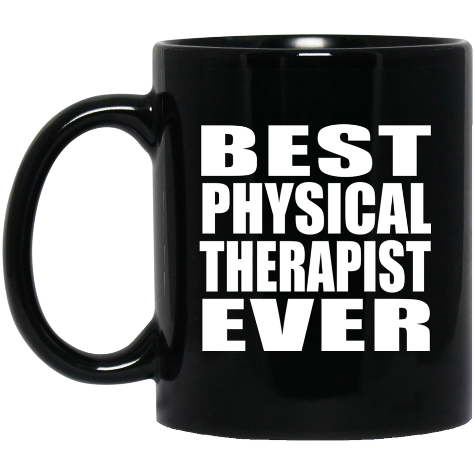 Best Physical Therapist Ever - 11 Oz Coffee Mug Black