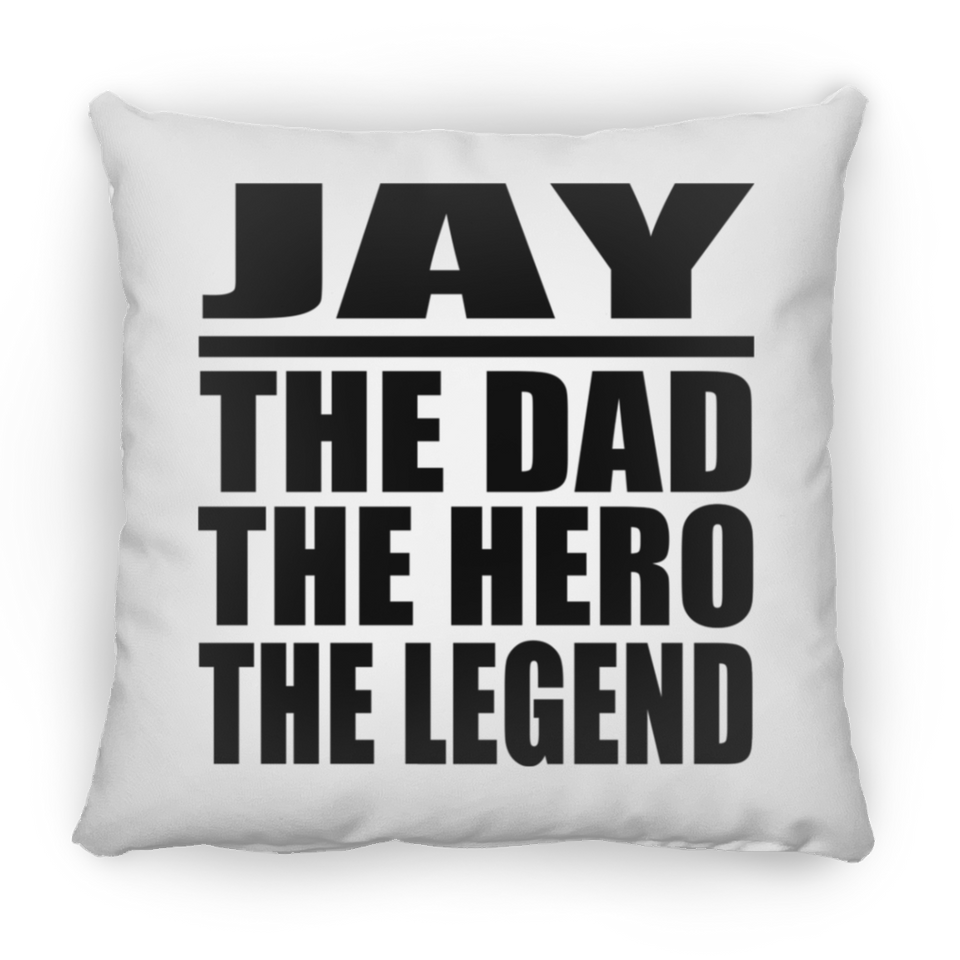 Jay The Dad The Hero The Legend - Throw Pillow