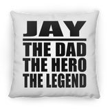 Jay The Dad The Hero The Legend - Throw Pillow