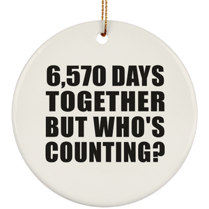 18th Anniversary 6,570 Days Together But Who's Counting - Circle Ornament