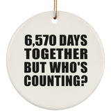 18th Anniversary 6,570 Days Together But Who's Counting - Circle Ornament