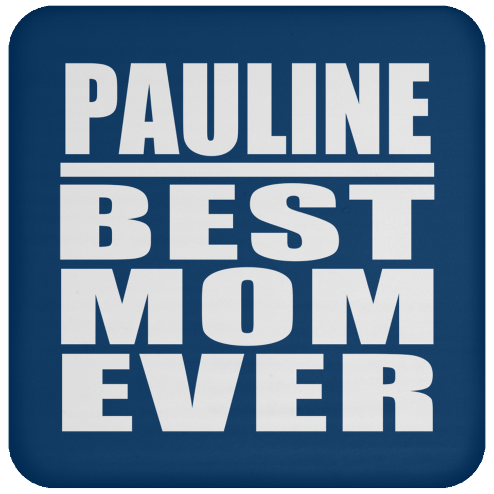 Pauline Best Mom Ever - Drink Coaster