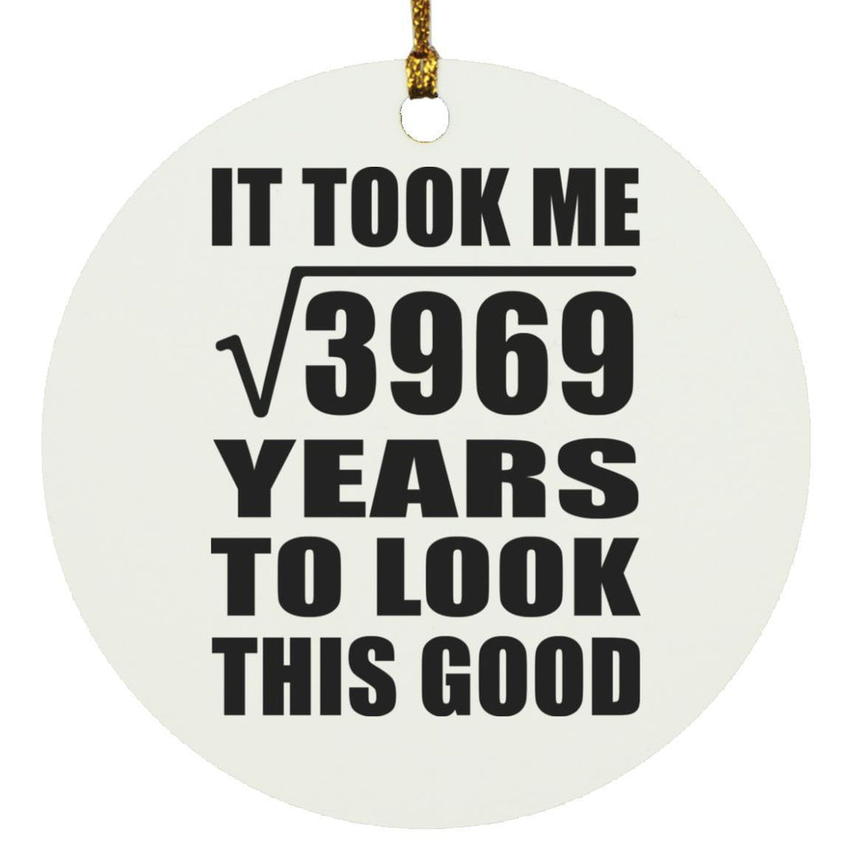 63rd Birthday Took Square Root of 3969 Years To Look Good - Circle Ornament