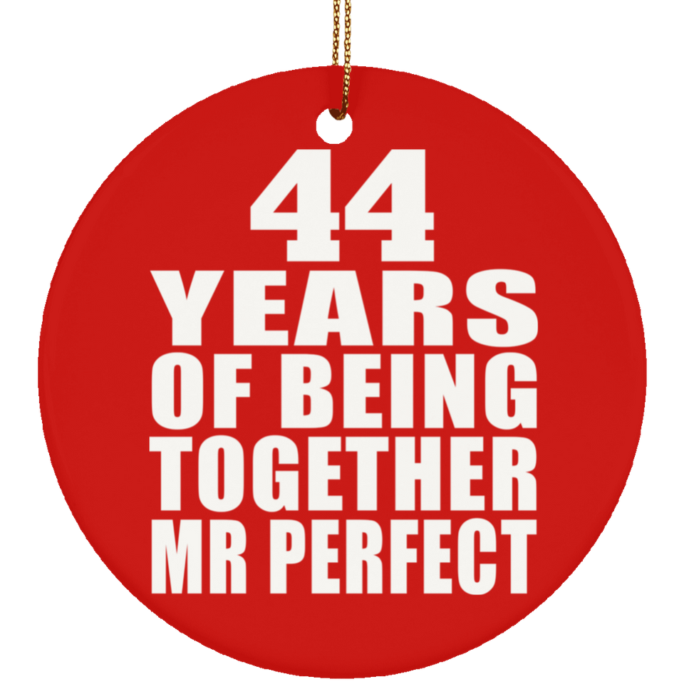 44th Anniversary 44 Years Of Being Mr Perfect - Circle Ornament
