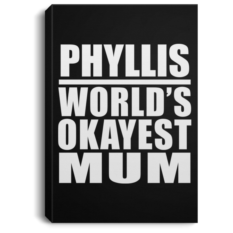 Phyllis World's Okayest Mum - Canvas Portrait
