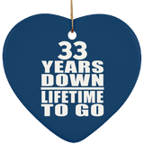 33rd Anniversary 33 Years Down Lifetime To Go - Heart Ornament
