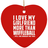 I Love My Girlfriend More Than Wiffleball - Heart Ornament