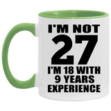 27th Birthday I'm Not 27 I'm 18 With 9 Years Experience - 11oz Accent Mug Green