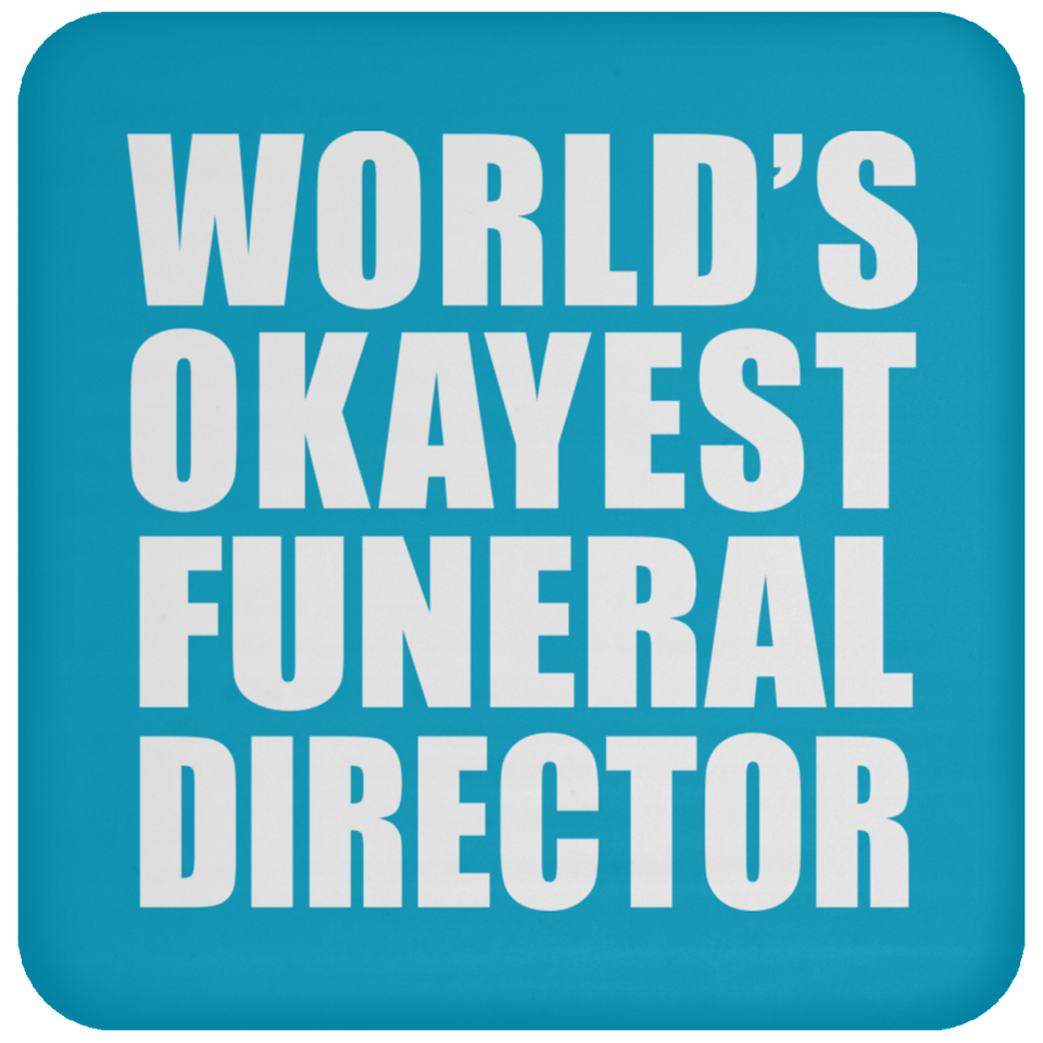 World's Okayest Funeral Director - Drink Coaster