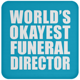 World's Okayest Funeral Director - Drink Coaster