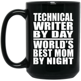 Technical Writer By Day World's Best Mom By Night - 15 Oz Coffee Mug Black