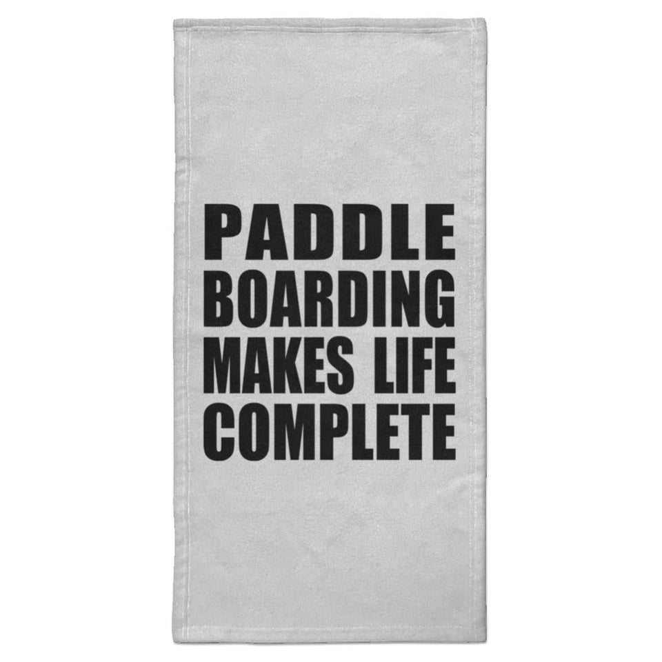 Paddle Boarding Makes Life Complete - Hand Towel