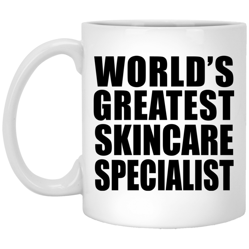 World's Greatest Skincare Specialist - 11 Oz Coffee Mug