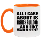 All I Care About Is French Bulldog - 11oz Accent Mug Orange