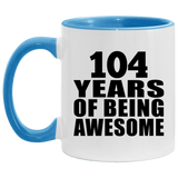 104th Birthday 104 Years Of Being Awesome - 11oz Accent Mug Blue