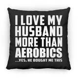 I Love My Husband More Than Aerobics - Throw Pillow Black
