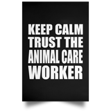 Keep Calm and Trust The Animal Care Worker - Poster Portrait