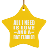 All I Need Is Love And A Rat Terrier - Star Ornament