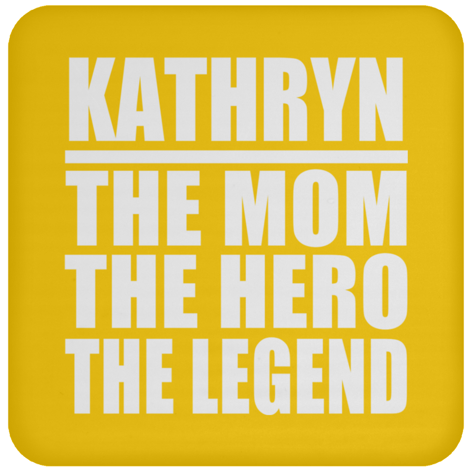 Kathryn The Mom The Hero The Legend - Drink Coaster