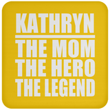Kathryn The Mom The Hero The Legend - Drink Coaster