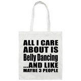 All I Care About Is Belly Dancing - Tote Bag White