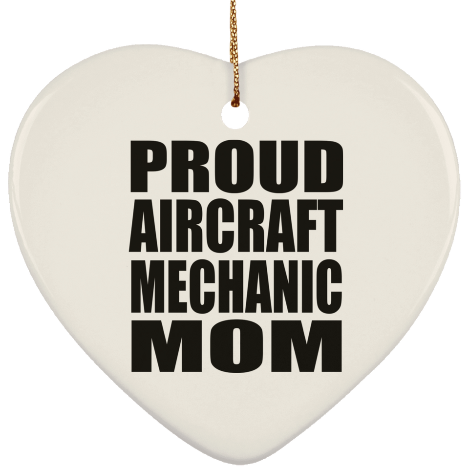 Proud Aircraft Mechanic Mom - Heart Ornament