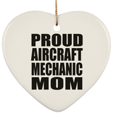 Proud Aircraft Mechanic Mom - Heart Ornament