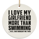 I Love My Girlfriend More Than Swimming - Circle Ornament