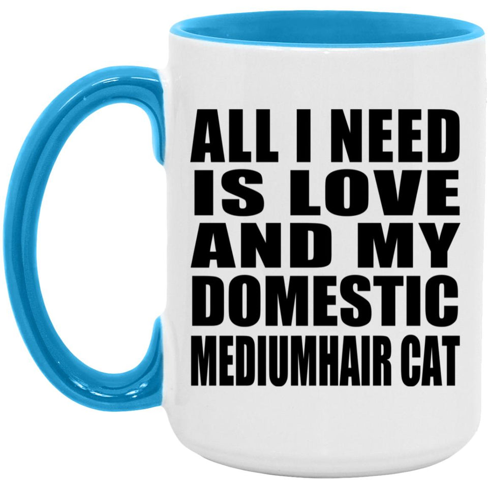 All I Need Is Love And My Domestic Mediumhair Cat - 15oz Accent Mug Blue