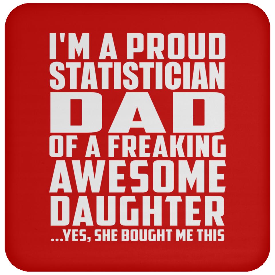 Proud Statistician Dad Of Awesome Daughter - Drink Coaster