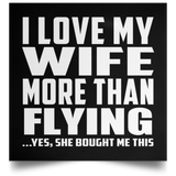 I Love My Wife More Than Flying - Poster Square