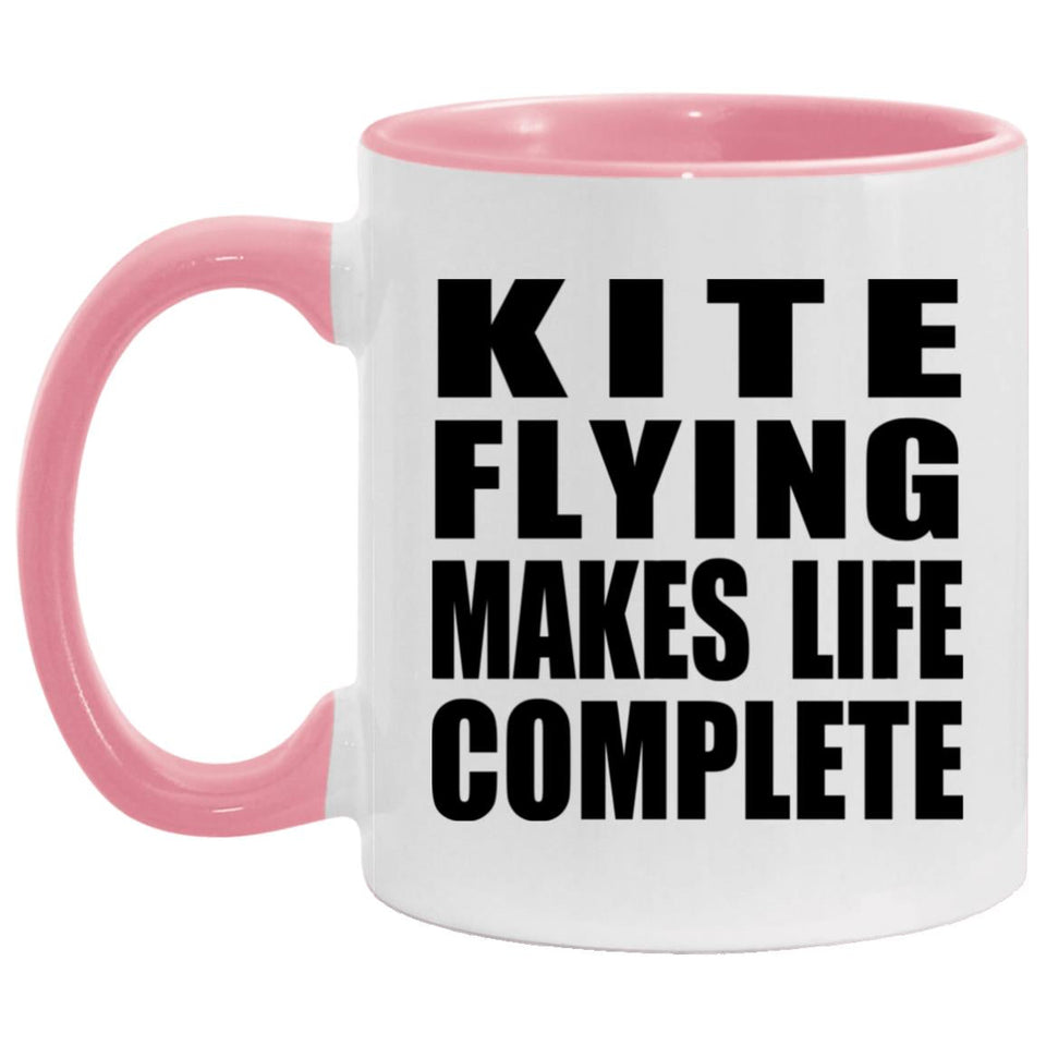 Kite Flying Makes Life Complete - 11oz Accent Mug Pink