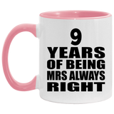 9th Anniversary 9 Years of Being Mrs Always Right - 11oz Accent Mug Pink