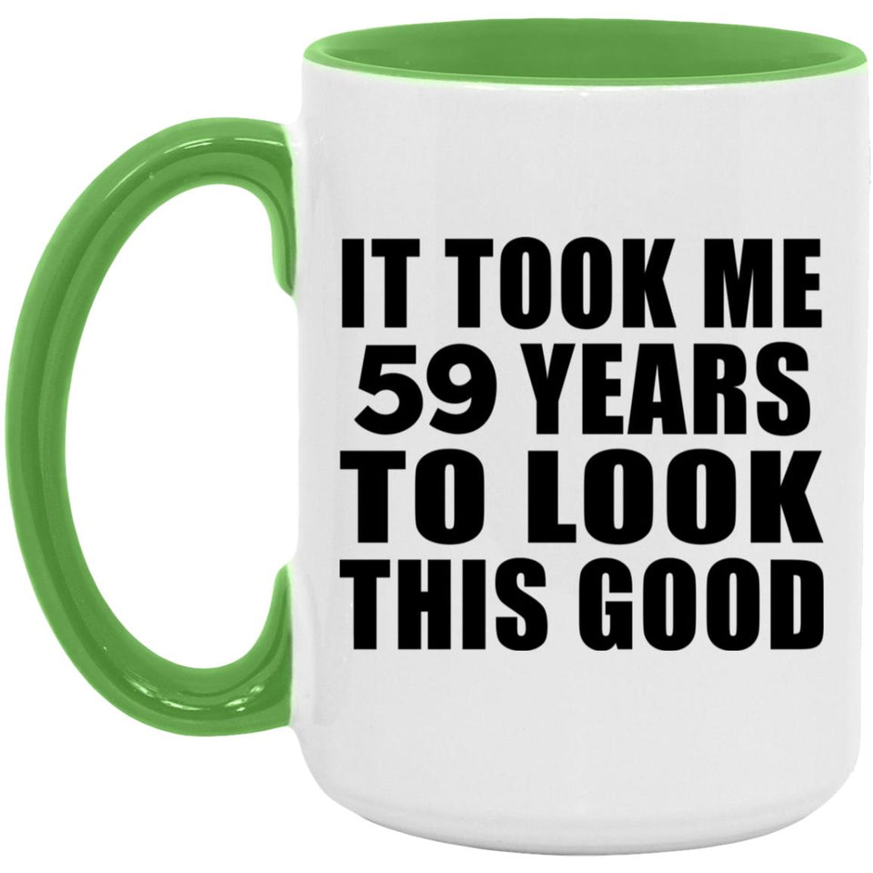 59th Birthday Took Me 59 Years To Look This Good - 15oz Accent Mug Green
