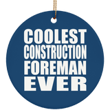Coolest Construction Foreman Ever - Circle Ornament