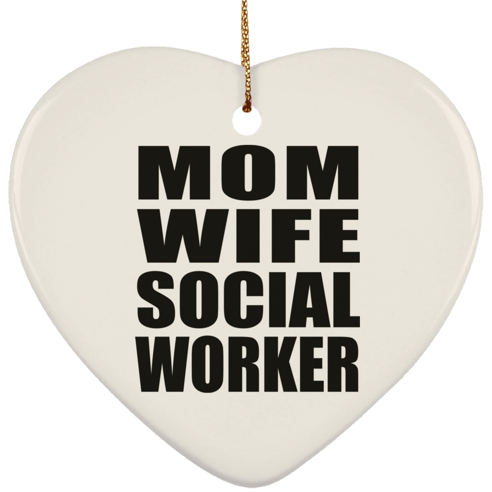 Mom Wife Social Worker - Heart Ornament