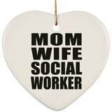 Mom Wife Social Worker - Heart Ornament