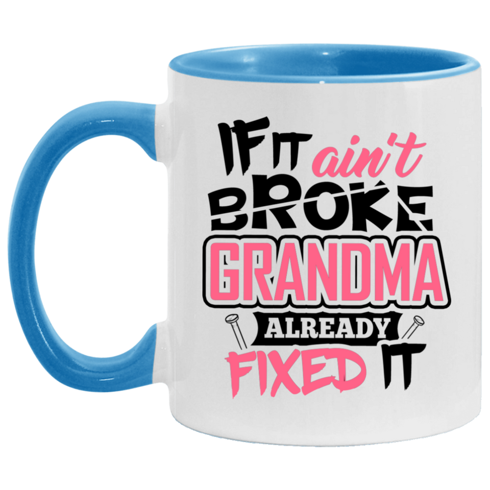 If It Ain't Broke, Grandma Already Fixed It - 11oz Accent Mug Blue