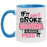 If It Ain't Broke, Grandma Already Fixed It - 11oz Accent Mug Blue