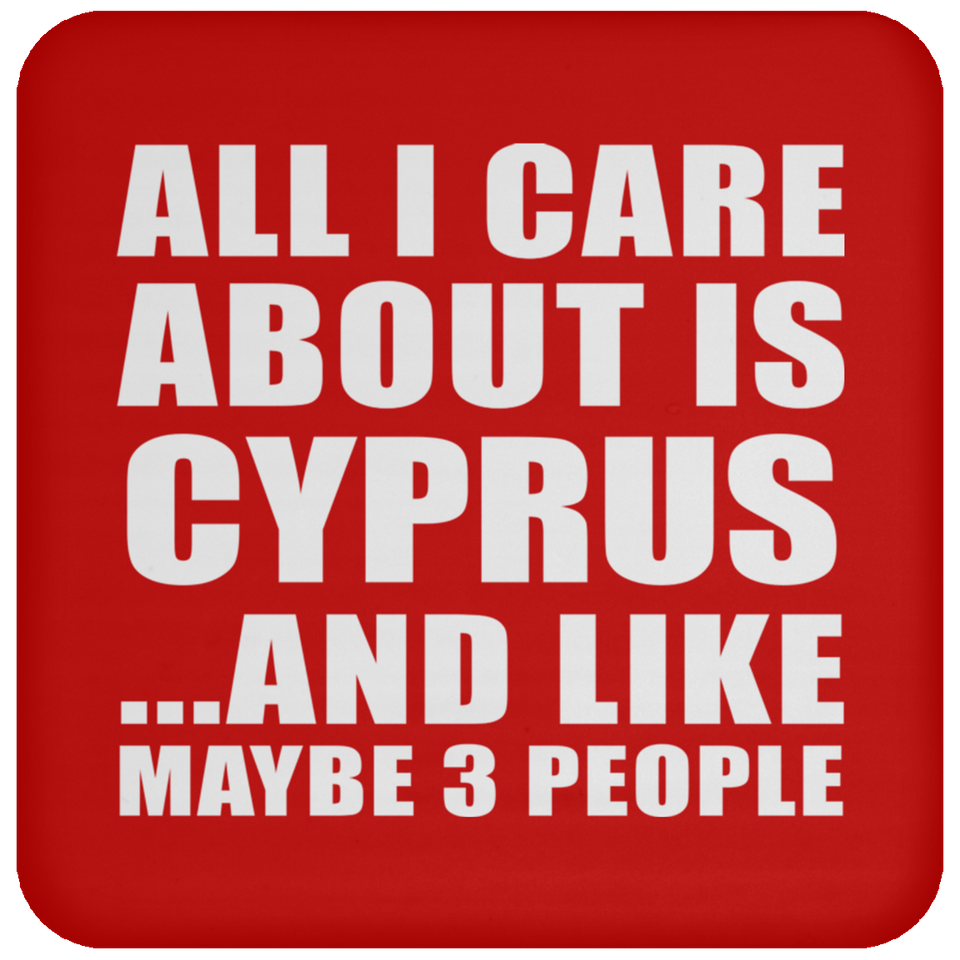 All I Care About Is Cyprus - Drink Coaster
