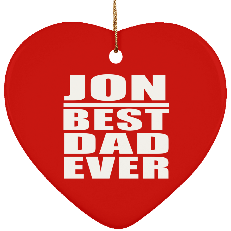 Jon Best Dad Ever - Heart Ornament