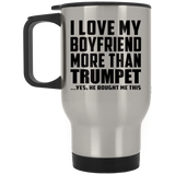 I Love My Boyfriend More Than Trumpet - Silver Travel Mug