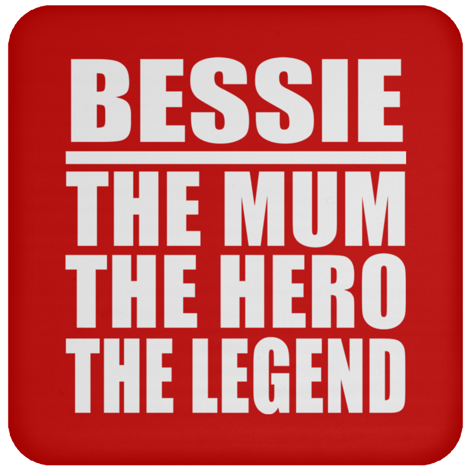 Bessie The Mum The Hero The Legend - Drink Coaster