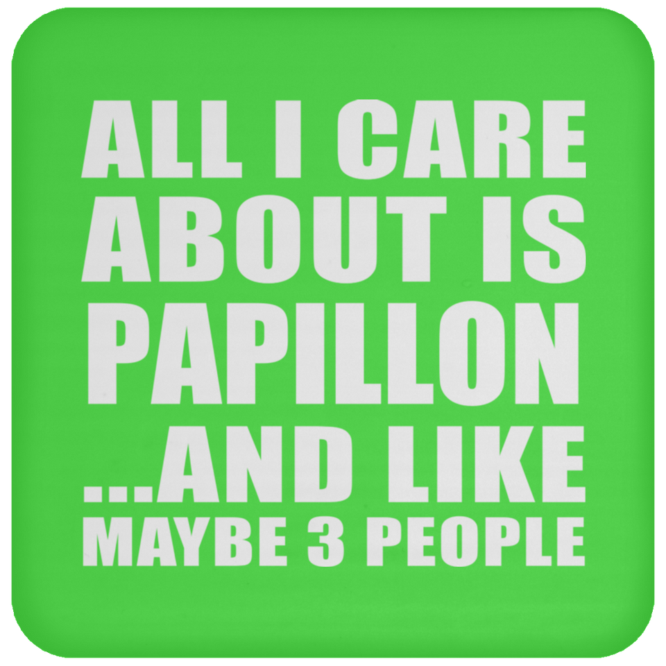 All I Care About Is Papillon - Drink Coaster