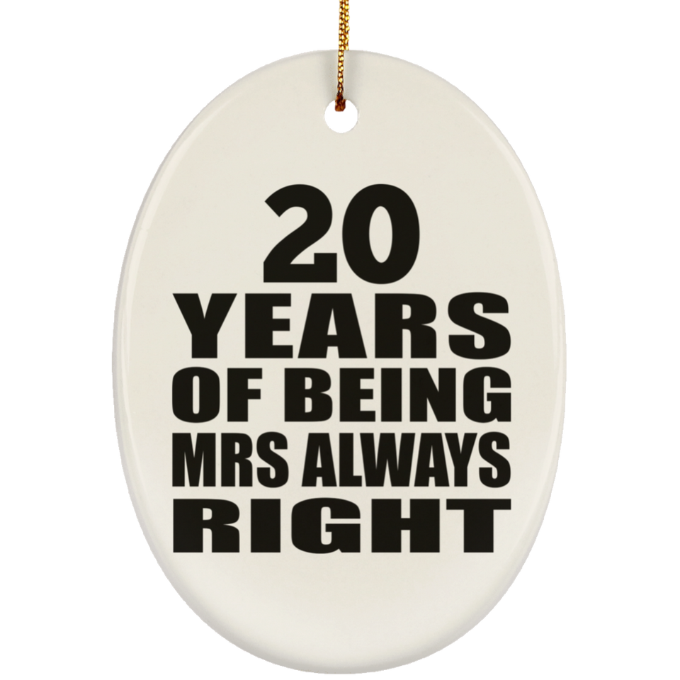 20th Anniversary 20 Years of Being Mrs Always Right - Oval Ornament