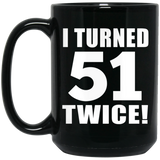 102nd Birthday I Turned 51 Twice - 15oz Coffee Mug Black