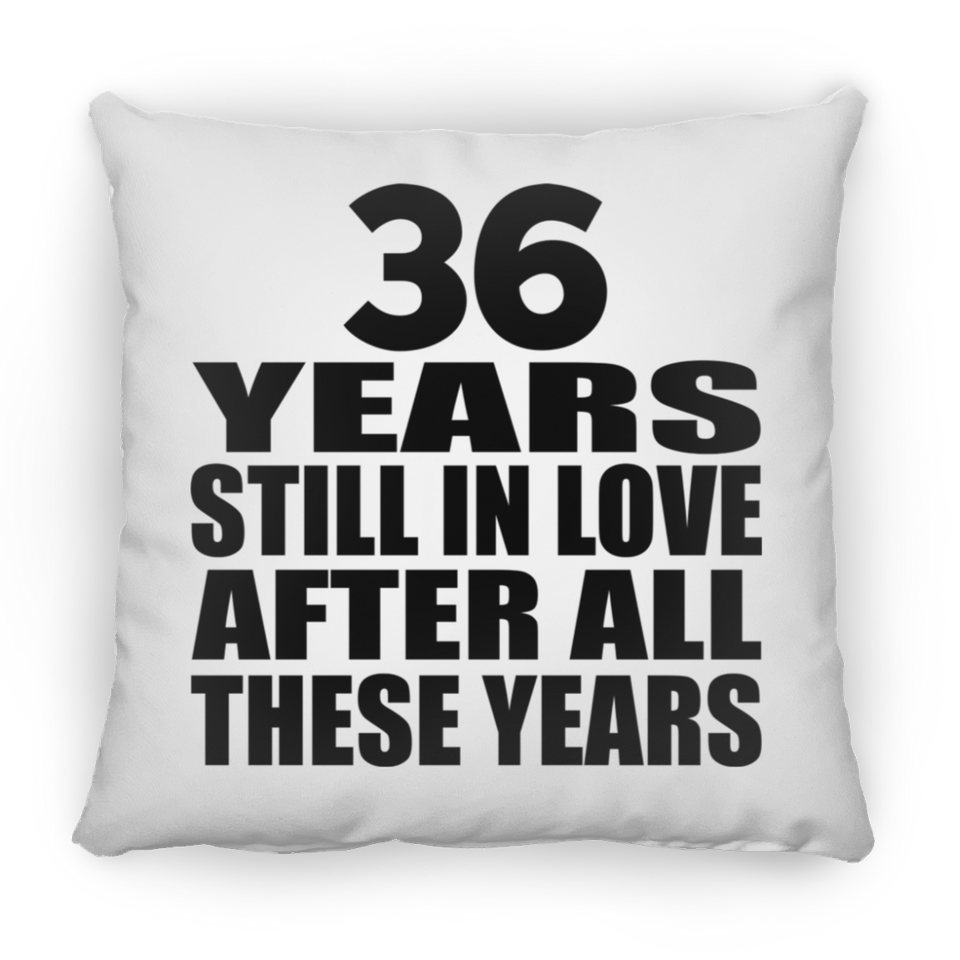 36th Anniversary 36 Years Still In Love After These Years - Throw Pillow
