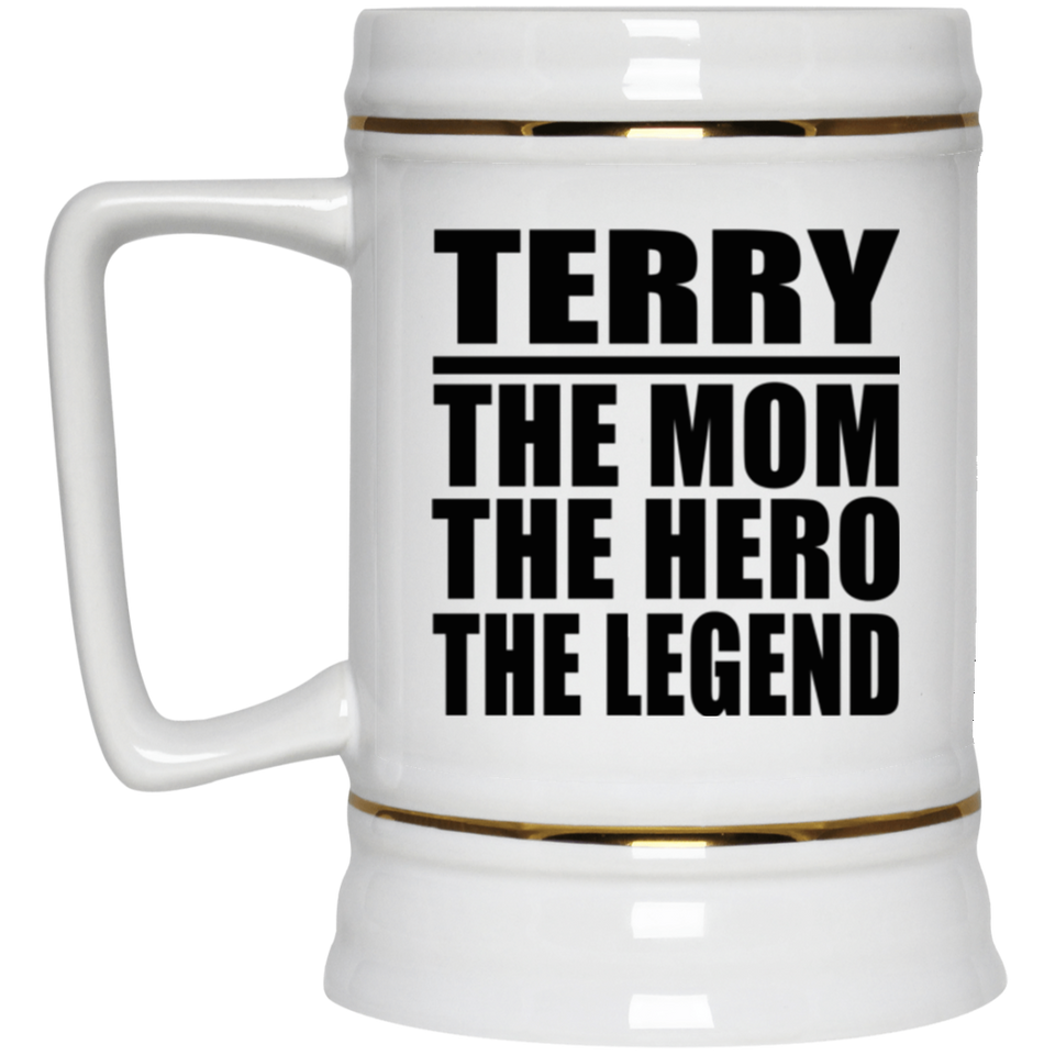 Terry The Mom The Hero The Legend - Beer Stein